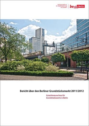 Bericht über den Berliner Grundstücksmarkt 2011/2012 von Bautsch,  Petra, Düwel,  Susanne, Kluge,  Axel