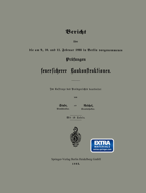 Bericht über die am 9., 10. und 11. Februar 1893 in Berlin vorgenommenen Prüfungen feuersicherer Baukonstruktionen von Reichel, Stude