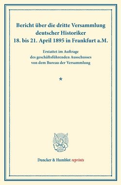 Bericht über die dritte Versammlung deutscher Historiker. von Bureau der Versammlung deutscher Historiker