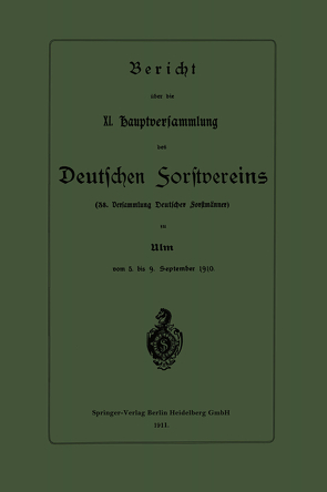 Bericht über die XI. Hauptversammlung des Deutschen Forstvereins von Springer-Verlag Berlin Heidelberg GmbH