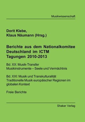 Berichte aus dem Nationalkomitee Deutschland im ICTM, Tagungen 2010-2013 von Klebe,  Dorit, Näumann,  Klaus