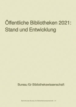 Berichte des Bureau für Bibliothekswissenschaft / Öffentliche Bibliotheken 2021: Stand und Entwicklung von Schuldt,  Karsten
