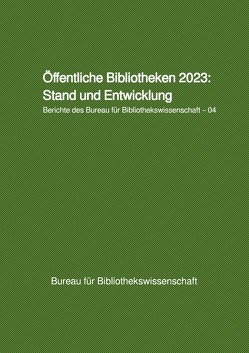 Berichte des Bureau für Bibliothekswissenschaft / Öffentliche Bibliotheken 2023: Stand und Entwicklung von Schuldt,  Karsten