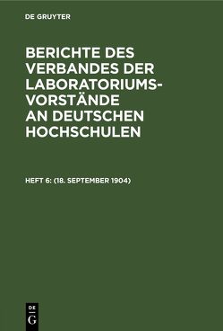 Berichte des Verbandes der Laboratoriums-Vorstände an deutschen Hochschulen / (18. September 1904)