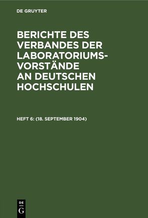 Berichte des Verbandes der Laboratoriums-Vorstände an deutschen Hochschulen / (18. September 1904)