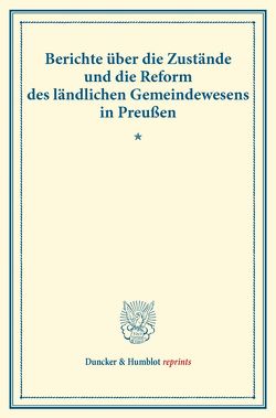 Berichte über die Zustände und die Reform des ländlichen Gemeindewesens in Preußen. von Verein für Socialpolitik