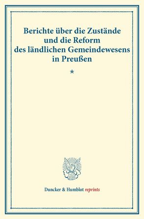 Berichte über die Zustände und die Reform des ländlichen Gemeindewesens in Preußen. von Verein für Socialpolitik