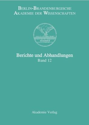 Berichte und Abhandlungen / Band 12 von Berlin-Brandenburgische Akademie der Wissenschaften