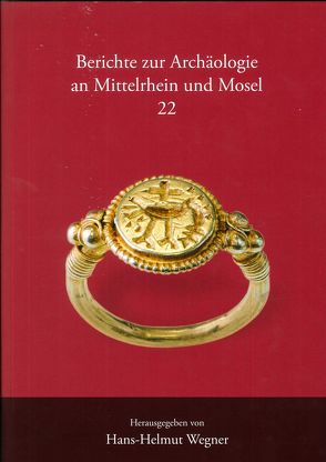 Berichte zur Archäologie an Mittelrhein und Mosel von Bakker,  Lothar, König,  Margarethe, Schenk,  Andrea, Schneider,  Konrad, Schreiber,  Finn, Tegtmeier,  Ursula, von Berg,  Axel, Wegner,  Hans Helmut, Wustrow,  Christina