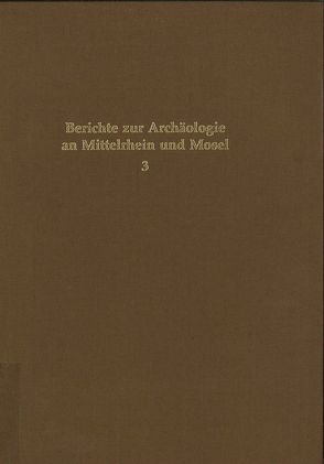 Berichte zur Archäologie an Mittelrhein und Mosel von Berg,  Axel von, Eckert,  Jürg, Schneider,  Konrad, Wegner,  Hans H