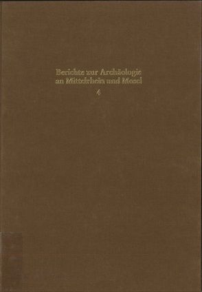 Berichte zur Archäologie an Mittelrhein und Mosel von Berg,  Axel von, Wegner,  Hans H