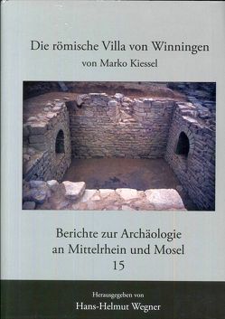 Berichte zur Archäologie an Mittelrhein und Mosel von Kiessel,  Marko, Wegner,  Hans H