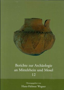 Berichte zur Archäologie an Mittelrhein und Mosel von Gogräfe,  R, Grünwald,  L., Joachim,  H E, Wegner,  Hans H