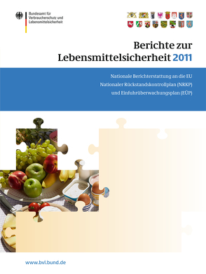 Berichte zur Lebensmittelsicherheit 2011 von Dombrowski,  Saskia