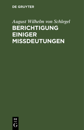 Berichtigung einiger Mißdeutungen von Schlegel,  August Wilhelm von