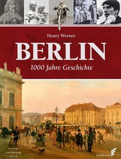 Berlin – 1000 Jahre Geschichte von Werner,  Henry