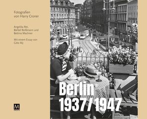 Berlin 1937/1947 von Croner,  Harry, Machner,  Bettina, Reißmann,  Bärbel, Ret,  Angelika