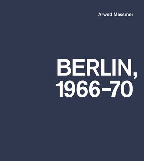Berlin 1966–70 von Ebner,  Florian, Gröschner,  Annett, Grundman,  Uta, Messmer,  Arwed