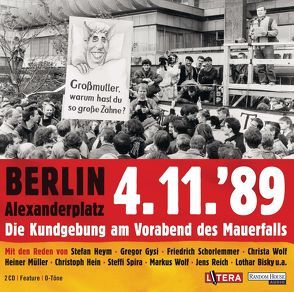 Berlin Alexanderplatz 4.11.´89 von Gysi,  Dr. Gregor, Heym,  Stefan, Liefers,  Jan Josef, Reich,  Jens, Wolf,  Christa, Wolf,  Markus