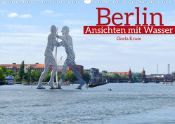 Berlin Ansichten mit Wasser (Wandkalender 2023 DIN A3 quer) von Kruse,  Gisela