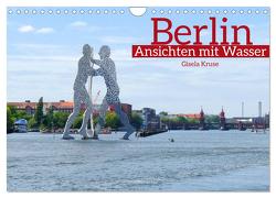 Berlin Ansichten mit Wasser (Wandkalender 2024 DIN A4 quer), CALVENDO Monatskalender von Kruse,  Gisela