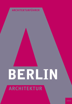 Berlin Architektur von Brendgens,  Guido, König,  Norbert, Lampugnani,  Vittorio M, Nagel,  Wolfgang