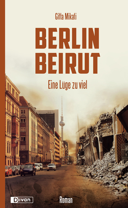 Berlin – Beirut von Mikati,  Gitta