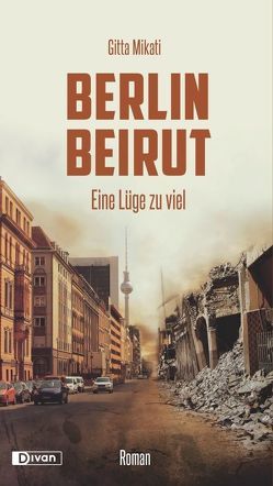 Berlin – Beirut von Mikati,  Gitta