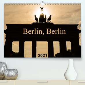 Berlin, Berlin 2021 (Premium, hochwertiger DIN A2 Wandkalender 2021, Kunstdruck in Hochglanz) von Grau,  Anke