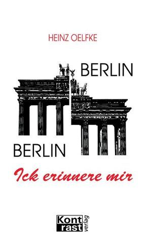 Berlin – Berlin, ick erinnere mir von Oelfke,  Heinz