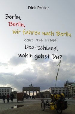 Berlin, Berlin, wir fahren nach Berlin von Prüter,  Dirk