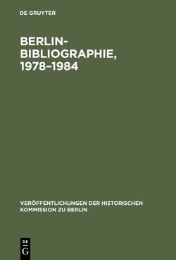 Berlin-Bibliographie, 1978–1984 von Korb,  Renate, Reinhold,  Dorothea, Schäfer,  Ute, Scholz,  Ursula, Stromeyer,  Rainald, Toma,  Frances, Zernack,  Klaus