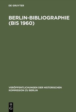 Berlin-Bibliographie (bis 1960) von Brandt,  Willy, Heinrich,  Gerd, Herzfeld,  Hans, Kuhn,  Waldemar, Stromeyer,  Rainald, Zopf,  Hans