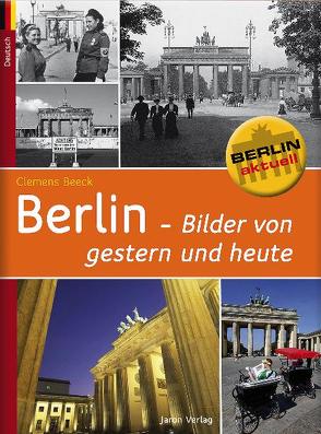 Berlin – Bilder von gestern und heute (Verkaufseinheit) von Beeck,  Clemens