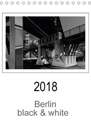 Berlin black & white (Tischkalender 2018 DIN A5 hoch) von Schwendler,  Manfred