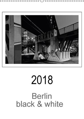 Berlin black & white (Wandkalender 2018 DIN A2 hoch) von Schwendler,  Manfred