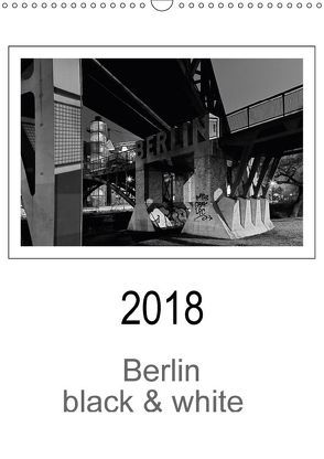 Berlin black & white (Wandkalender 2018 DIN A3 hoch) von Schwendler,  Manfred