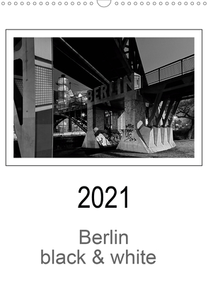 Berlin black & white (Wandkalender 2021 DIN A3 hoch) von Schwendler,  Manfred