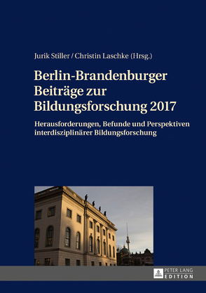 Berlin-Brandenburger Beiträge zur Bildungsforschung 2017 von Laschke,  Christin, Stiller,  Jurik