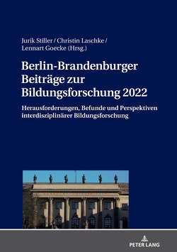 Berlin-Brandenburger Beiträge zur Bildungsforschung 2022 von Goecke,  Lennart, Laschke,  Christin, Stiller,  Jurik