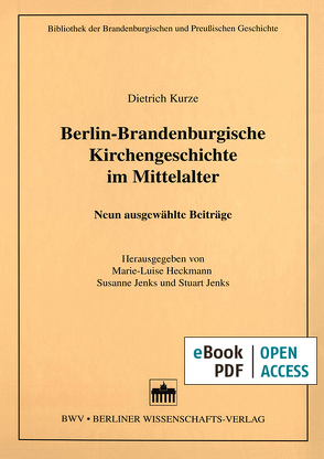 Berlin-Brandenburgische Kirchengeschichte im Mittelalter von Heckmann,  Marie-Luise, Jenks,  Stuart, Jenks,  Susanne, Kurze,  Dietrich