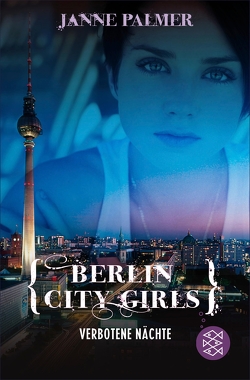 Berlin City Girls. Verbotene Nächte von Palmer,  Janne