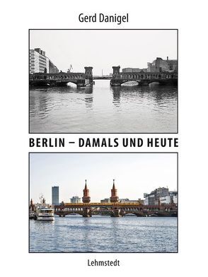 Berlin – damals und heute von Danigel,  Gerd