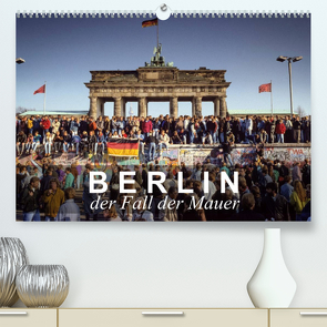 Berlin – der Fall der Mauer (Premium, hochwertiger DIN A2 Wandkalender 2022, Kunstdruck in Hochglanz) von Michalke,  Norbert