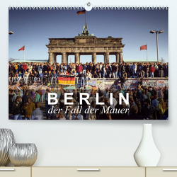 Berlin – der Fall der Mauer (Premium, hochwertiger DIN A2 Wandkalender 2023, Kunstdruck in Hochglanz) von Michalke,  Norbert