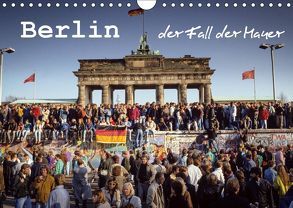 Berlin – der Fall der Mauer (Wandkalender 2019 DIN A4 quer) von Michalke,  Norbert