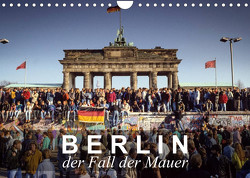 Berlin – der Fall der Mauer (Wandkalender 2023 DIN A4 quer) von Michalke,  Norbert