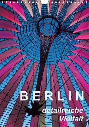 Berlin – detailreiche Vielfalt (Wandkalender 2018 DIN A4 hoch) von J. Richtsteig,  Walter