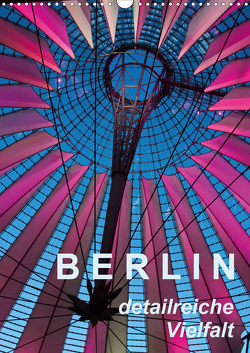 Berlin – detailreiche Vielfalt (Wandkalender 2021 DIN A3 hoch) von J. Richtsteig,  Walter