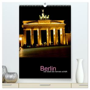 Berlin – die Stadt die niemals schläft (hochwertiger Premium Wandkalender 2024 DIN A2 hoch), Kunstdruck in Hochglanz von Baumgartner,  Katja